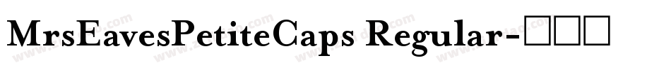 MrsEavesPetiteCaps Regular字体转换 MrsEavesPetiteCaps Regular字体转换